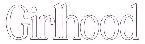 GIRLHOOD